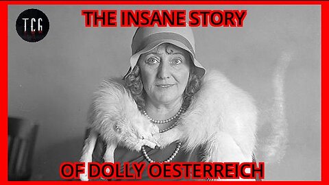 The Insane Story of Dolly Oesterreich