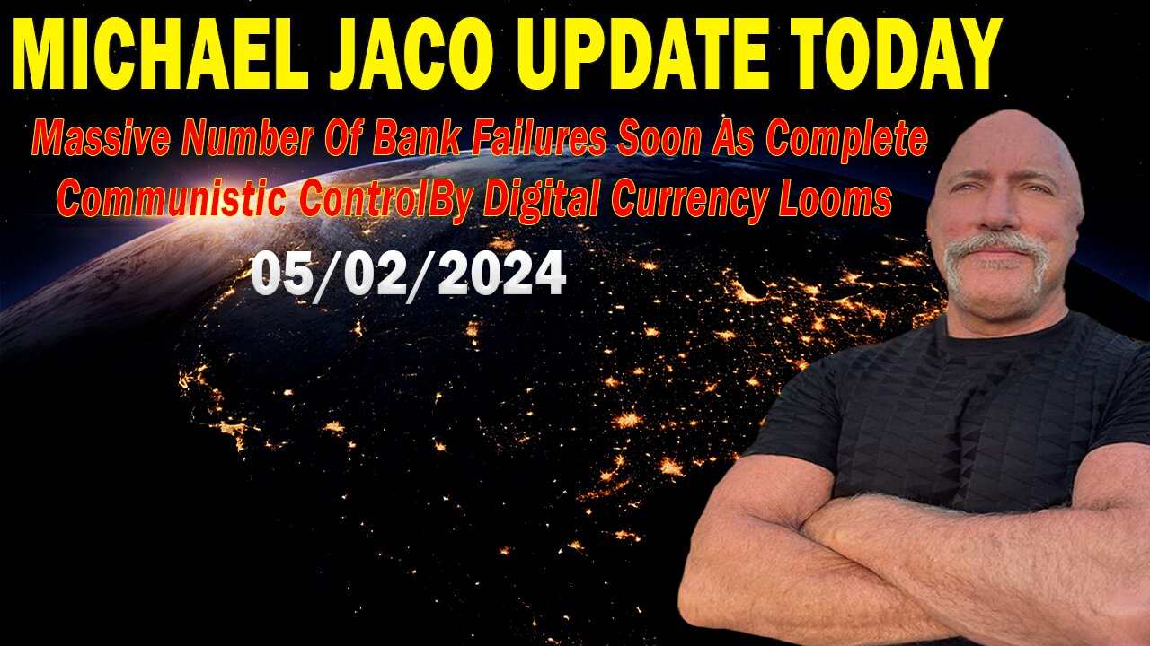 Michael Jaco Update Today : "Michael Jaco Important Update, May 2, 2024"