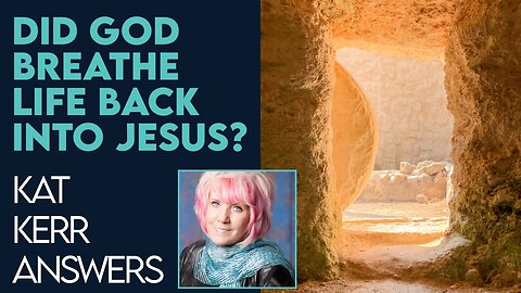 Kat Kerr: Did God Breathe Life Back Into Jesus? | Dec 6 2022