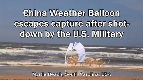 China Weather Balloon escapes capture after shot-down by the U.S. Military