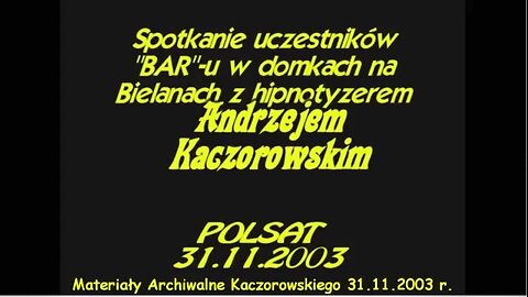 HIPNOZA TRANSOWA, ZABAWOWA W PROGRAMIE,,BAR,, KODOWANIE, EKSPERYMENTY HIPNOZY ESTRADOWEJ W PSYCHOMANIPULACJACJI /TV POLSAT 2003