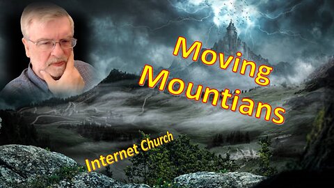 Moving Mountains – Internet Church – Nov 29,2024