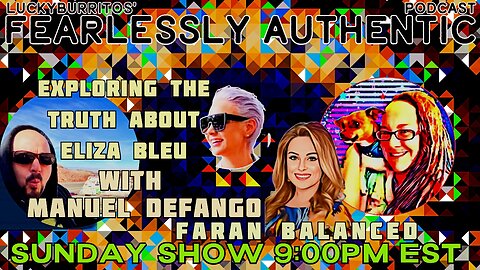 Fearlessly Authentic - Exploring the truth about Eliza Bleu w / Manuel Defango & Faran balanced