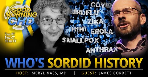 WHO's sordid history of so-called pandemics with James Corbett and Meryl Nass