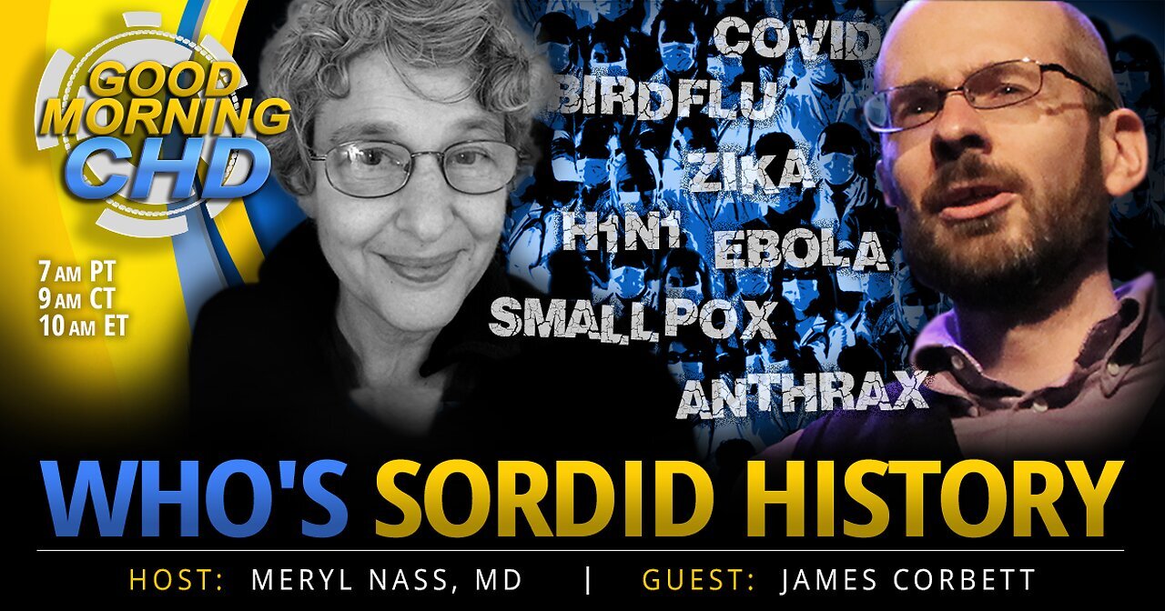 WHO's sordid history of so-called pandemics with James Corbett and Meryl Nass