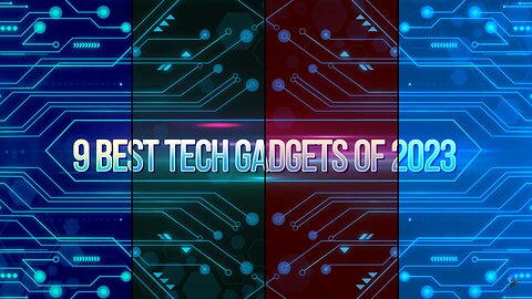 The Top 9 Technology Devices for 2023!