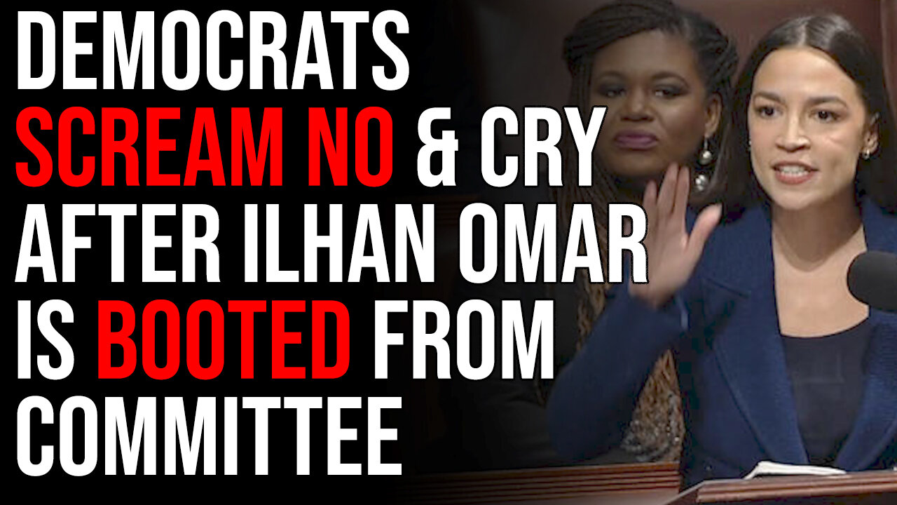 Democrats Scream NO & START CRYING After Ilhan Omar Is Booted From Committee