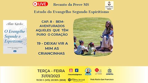 CAP. 8 - BEM-AVENTURADOS AQUELES QUE TÊM PURO O CORAÇÃO - 19- DEIXAI VIR A MIM AS CRIANCINHAS
