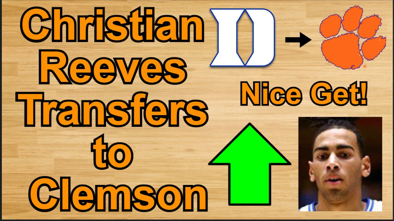 Christian Reeves Transfers to Clemson!!! #cbb