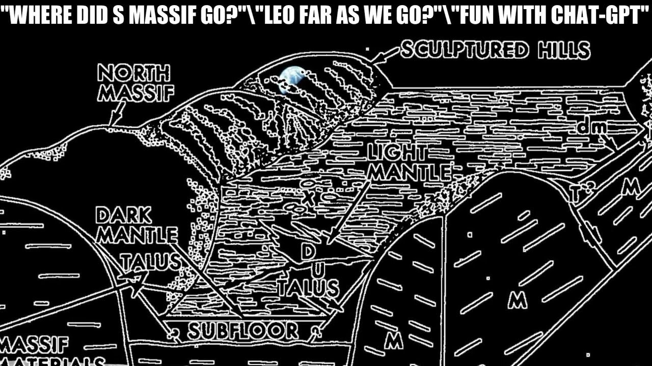 THE APOLLO DISCUSSIONS "WHERE DID S MASSIF GO?"\ "LEO AS FAR AS WE GO?" \"FUN WITH CHAT GPT." P44