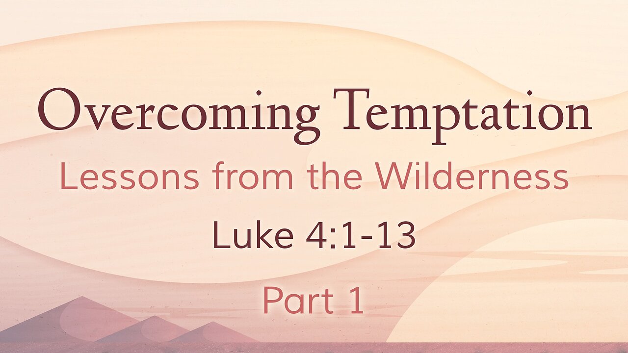 Apr. 28, 2024 - Sunday AM MESSAGE - Overcoming Temptation, Part 1 (Luke 4:1-13)