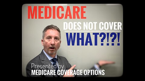 2023 Medicare Doesn't Cover What?!?