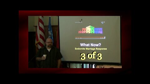 What Now? (Sodomite Marriage Response) 3 of 3