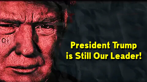 President Trump is Still Our Leader!