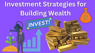 Investment Strategies for Building Wealth