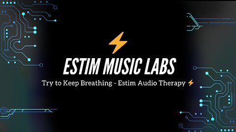 Try to Keep Breathing - Estim Audio Therapy