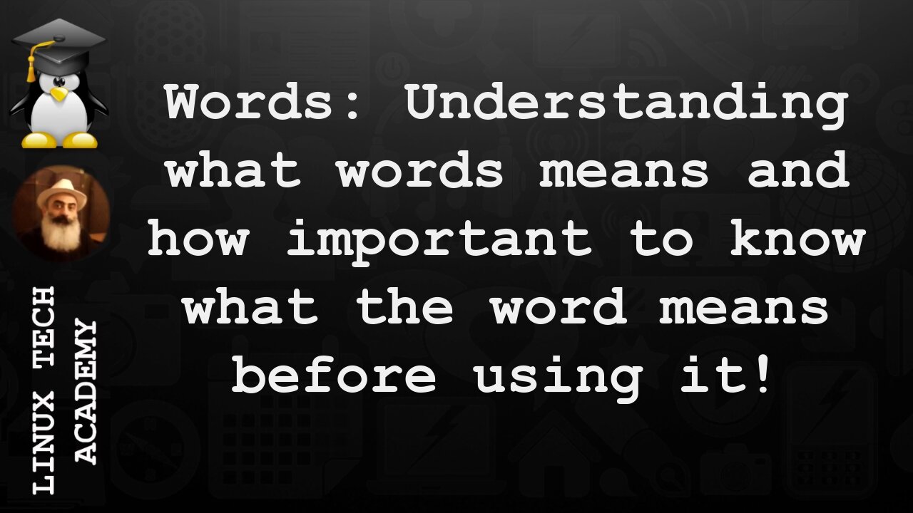 Words: Understanding what words means and how important to know what the word means before using it!