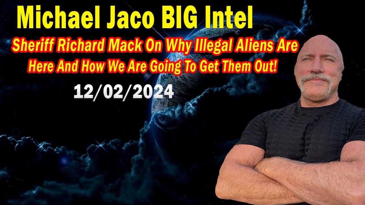 Michael Jaco BIG Intel Dec 2: "Sheriff Richard Mack On Why Illegal Aliens Are Here And How We Are Going To Get Them Out!"