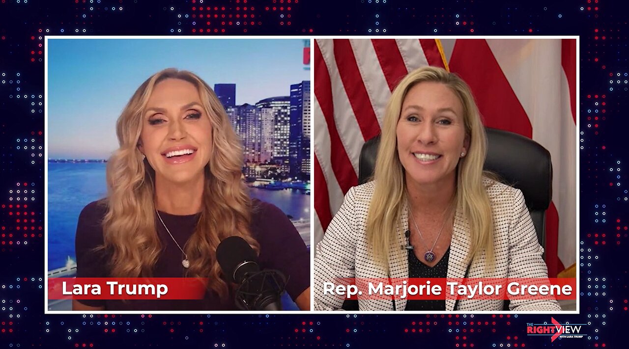 The Right View with Lara Trump & Rep. Marjorie Taylor Greene