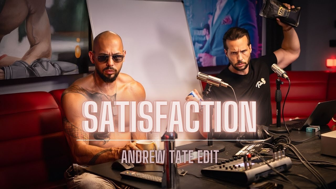 ANDREW TATE | SATISFACTION _ 4K EDIT | TATE CONFIDENTIAL