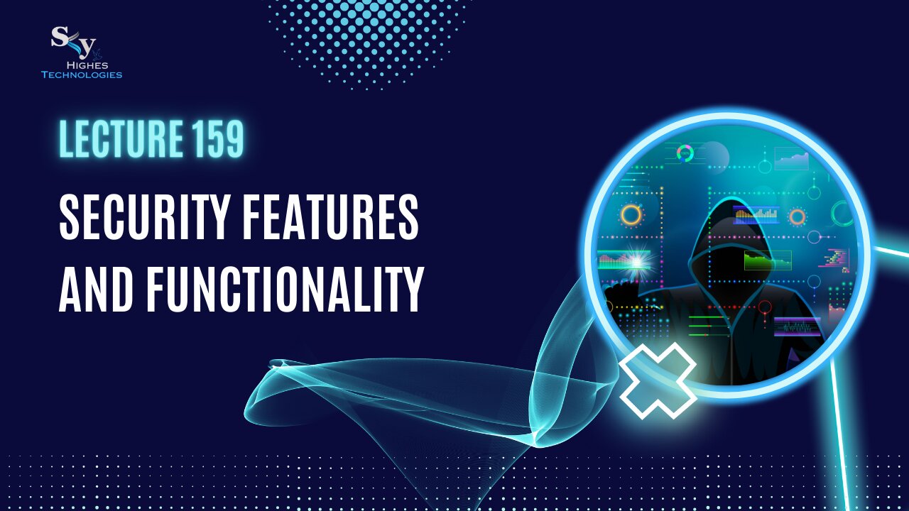 159. Security Features and Functionality | Skyhighes | Cyber Security-Hacker Exposed