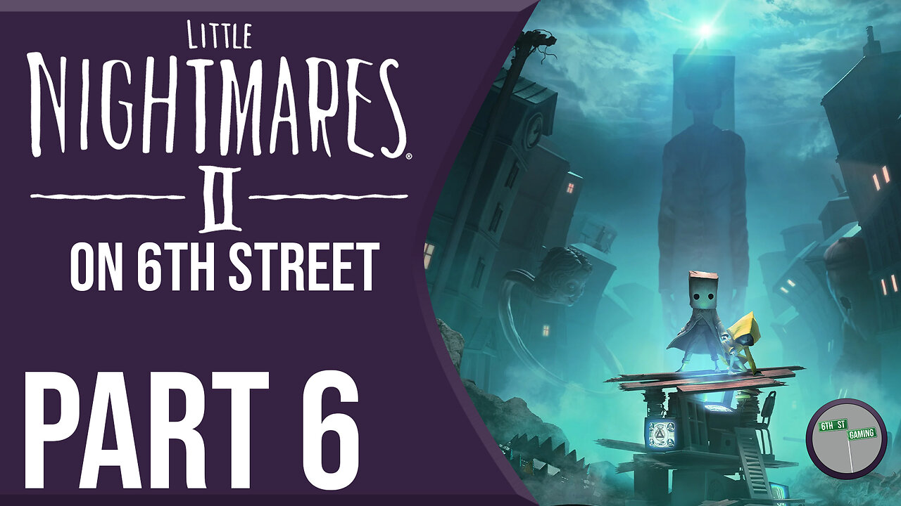 Little Nightmares II on 6th Street Part 6