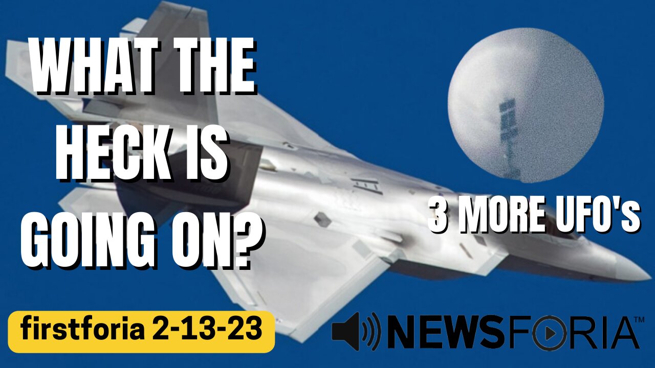 MORE UFO's Shot Down What the Heck Is Going On? firstforia 2-13-23