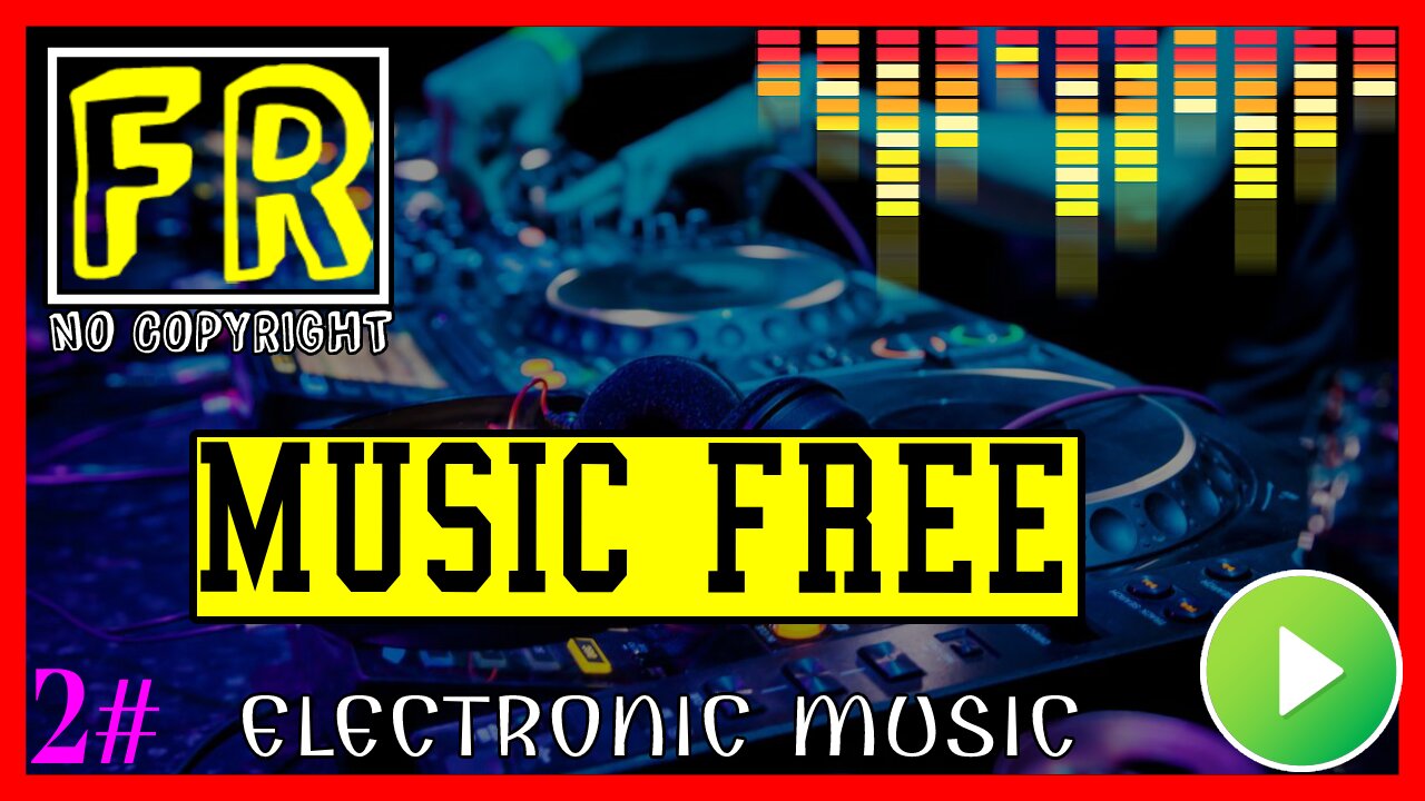 ELECTRONIC MUSIC | NO COPYRIGHT - MUSIC FREE 2#