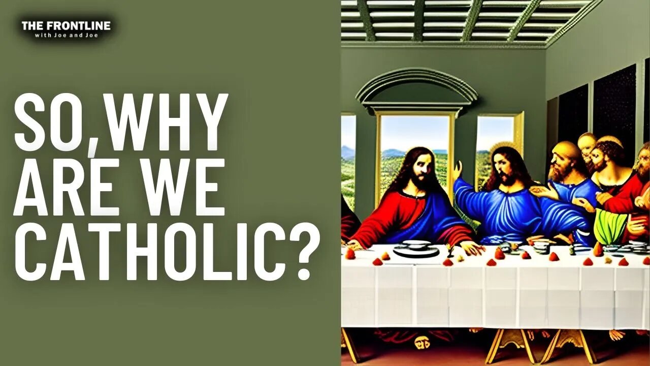 Why Are We Catholic?