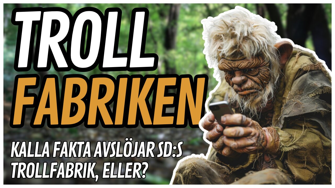 Kalla fakta avslöjar Sverigedemokraternas trollfabrik, eller?