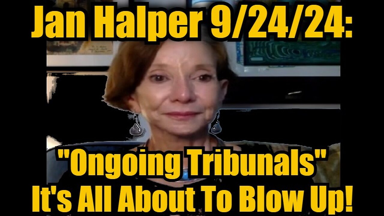 Dr. Jan Halper-Hayes: "Ongoing Tribunals" - It's All About To Blow Up!