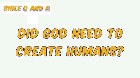 Did God Need to Create Humans?