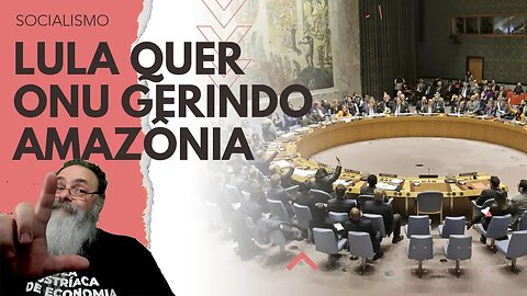 LULA propõe que CONSELHO de SEGURANÇA da ONU cuide da AÇÃO CLIMÁTICA, ou seja, da AMAZÔNIA