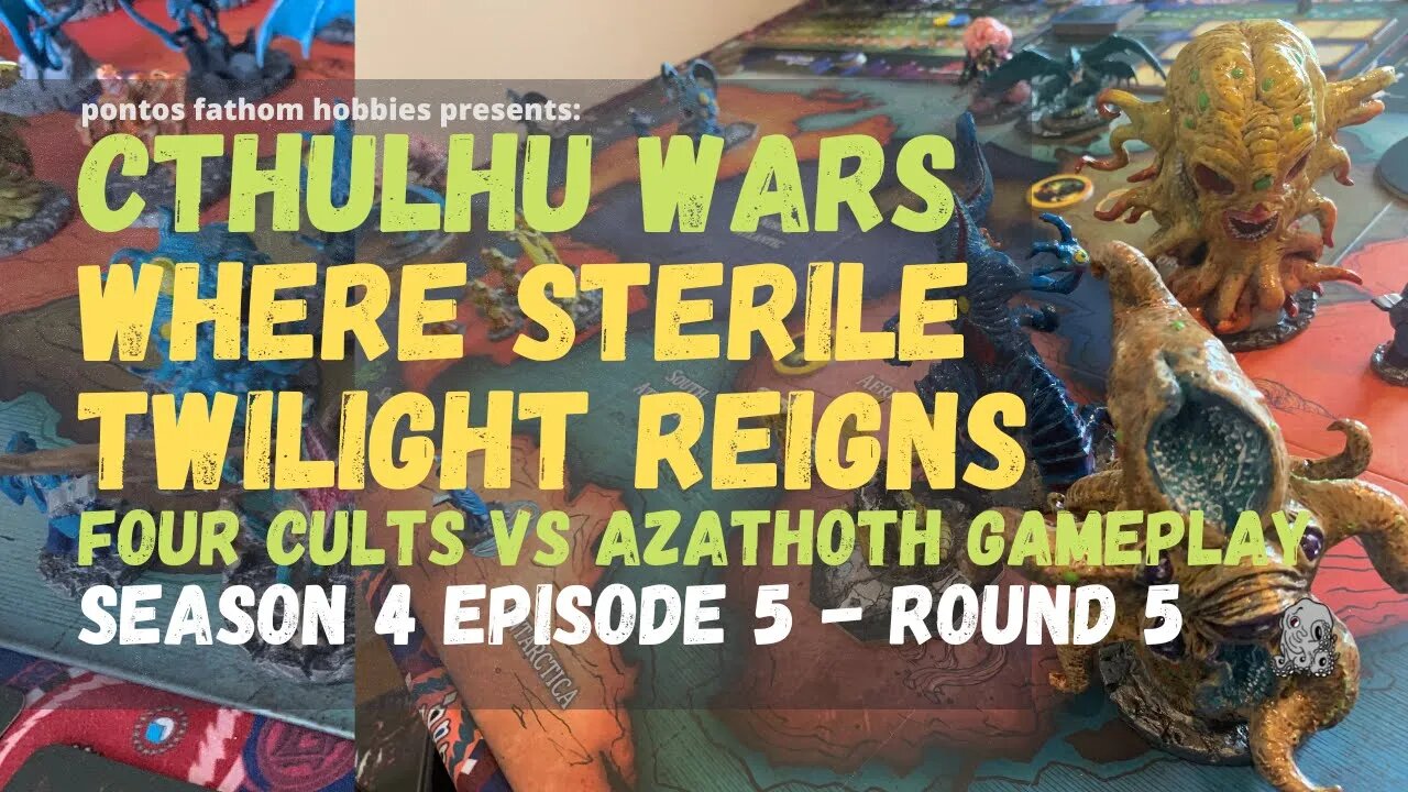 Cthulhu Wars S4E5 - Season 4 Episode 5 gameplay - Where Sterile Twilight Reigns v Azathoth - Round 5