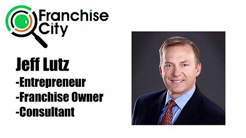 Franchise Success Stories - Jeff Lutz, Entrepreneur and Franchise Consultant