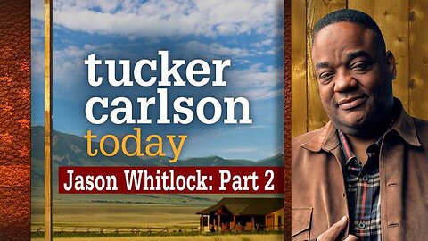 Jason Whitlock: Part 2 | Tucker Carlson Today