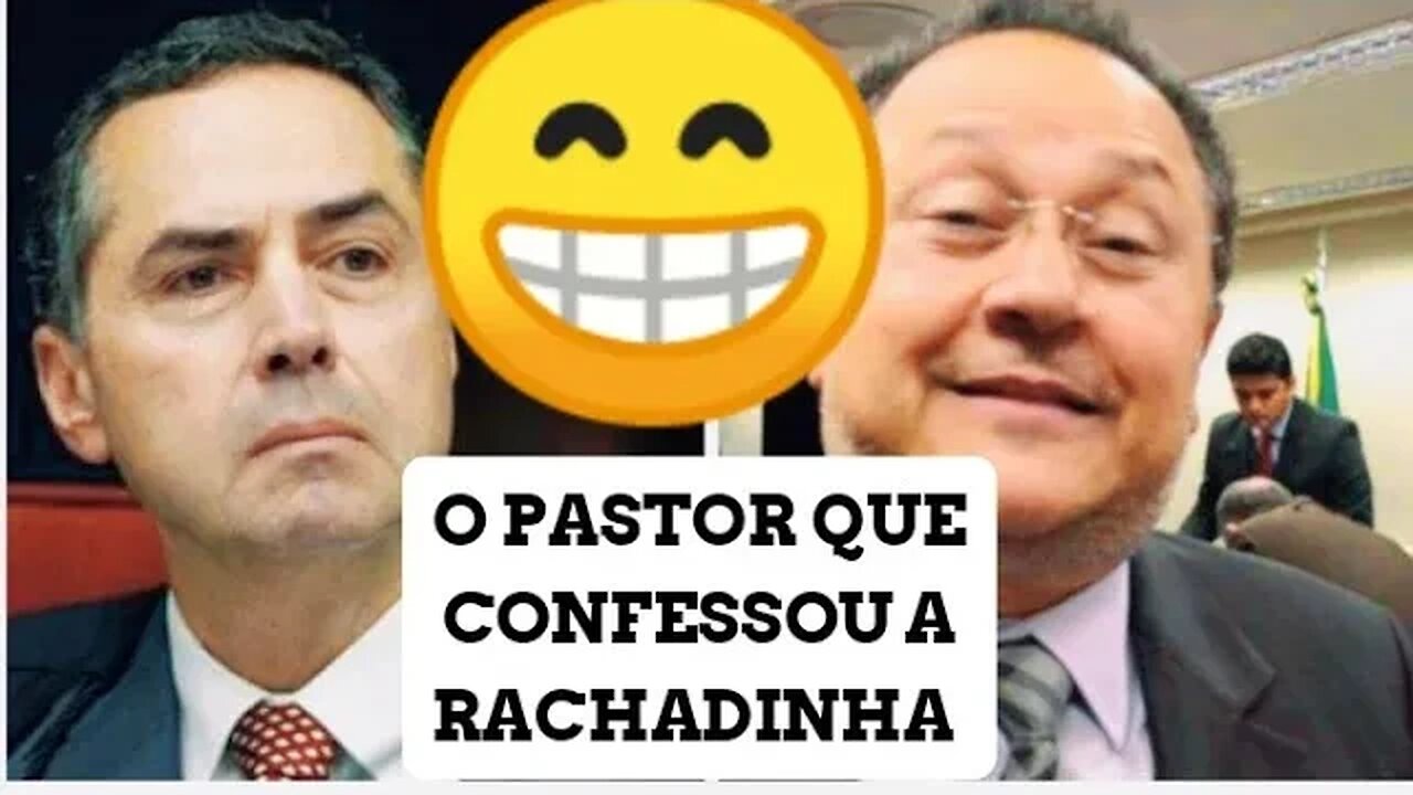 pastor da rachadinha o ministro Luís Roberto Barroso do STF homologou acordo