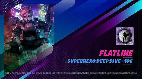 Flatline - Superhero Deep Dive 106