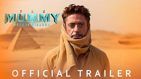 The_Mummy__Reborn_Kingdom_Official_Trailer___Robert_Downey_Jr