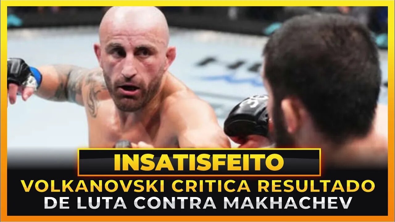 VOLKANOVSKI CRITICA RESULTADO DE LUTA CONTRA MAKHACHEV!