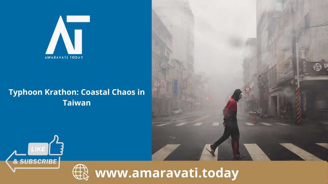 Typhoon Krathon Coastal Chaos in Taiwan | Amaravati Today