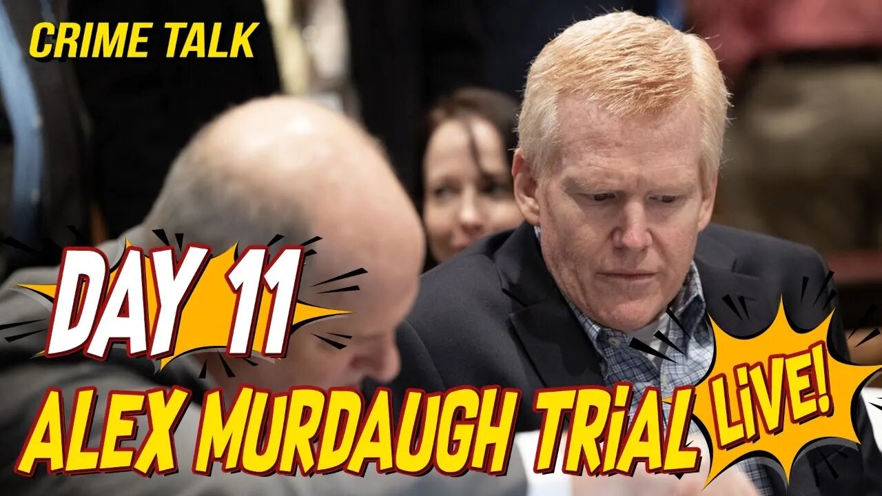 Alex Murdaugh Trial Day 11 LIVE!