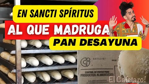 En Sancti Spíritus al que madruga, pan desayuna.