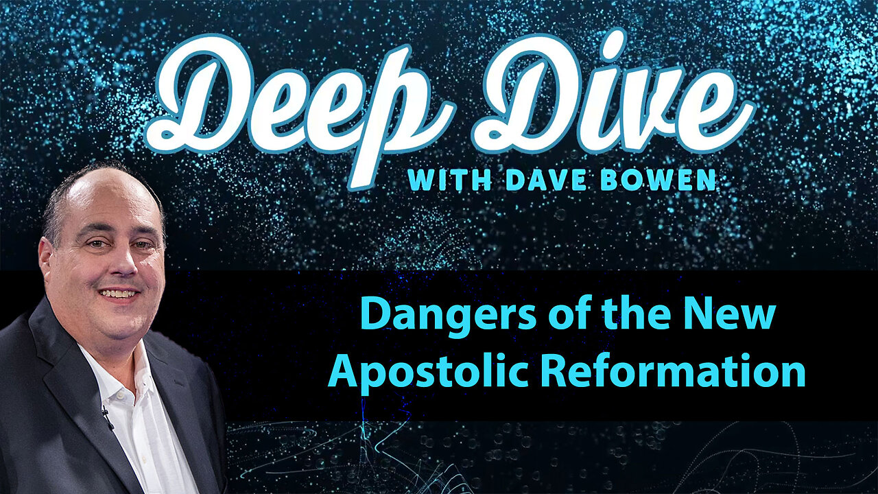 DANGERS of the NEW APOSTOLIC Reformation | Teacher: Dave Bowen