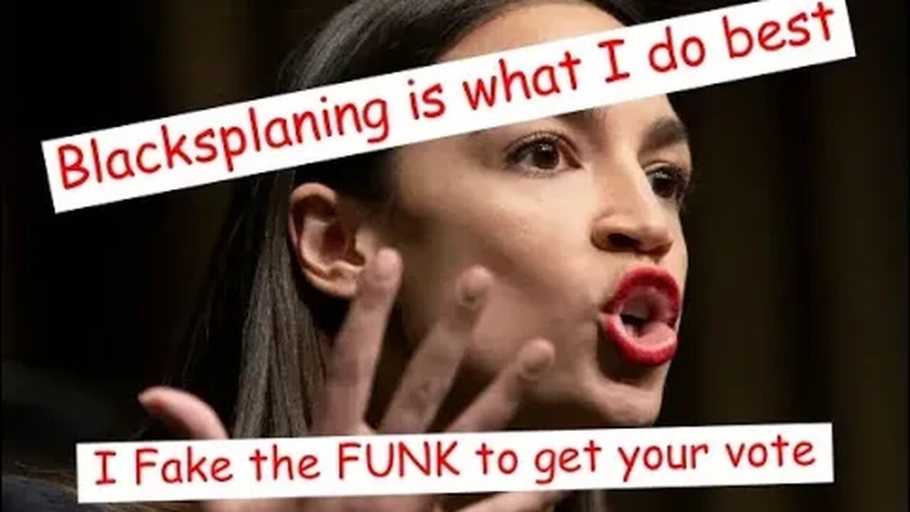 AOC Black splaining aka Faking da Funk for her girl Omar Ilhan.