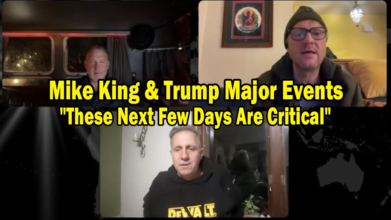 Mike King & Trump Major Events: "These Next Few Days Are Critical"