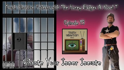 Truth Vibration Podcast E13 S1"Vibrate Your Inner Inmate" Part 1 #podcast #comedy #truth #musicvideo