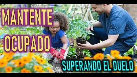 MANTENTE OCUPADO - SUPERANDO EL DUELO CAPITULO 7