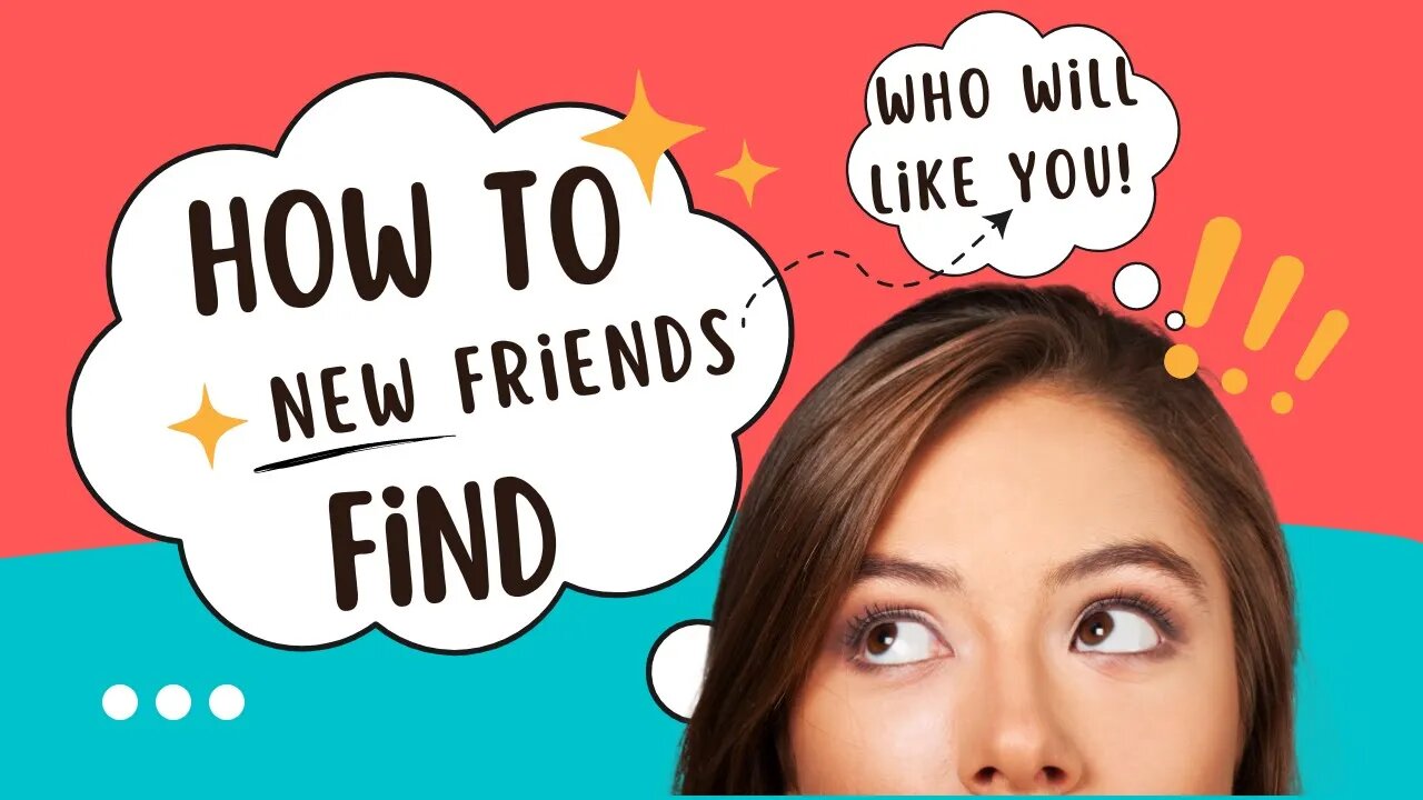 How To Find New Friends Who Will Like YOU (They Are Looking For YOU Right NOW)