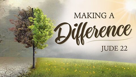 December 1, 2024 - Sunday AM - Making A Difference (Revisited)